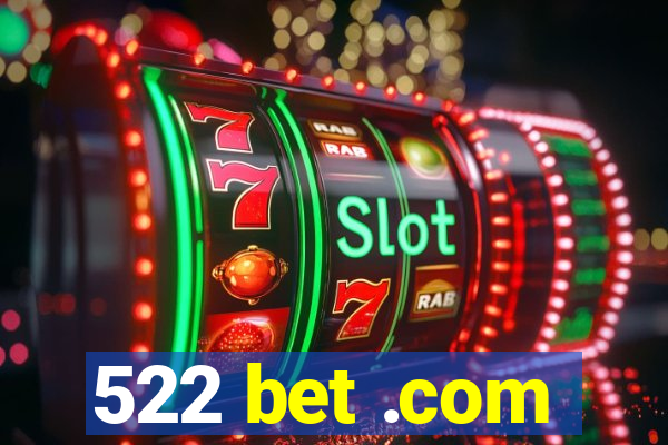 522 bet .com